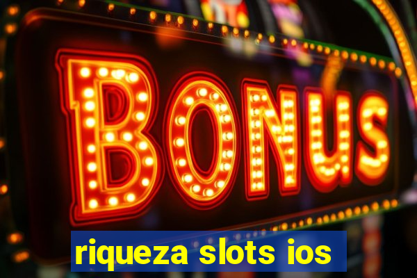 riqueza slots ios